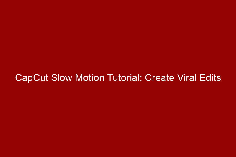 CapCut Slow Motion Tutorial: Create Viral Edits
